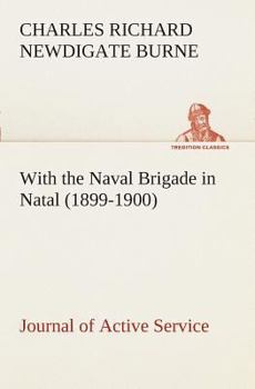 Paperback With the Naval Brigade in Natal (1899-1900) Journal of Active Service Book