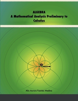 Paperback Algebra: A Mathematical Analysis Preliminary to Calculus Book