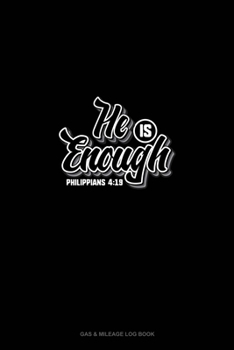 Paperback He is Enough - Philippians 4: 19: Gas & Mileage Log Book