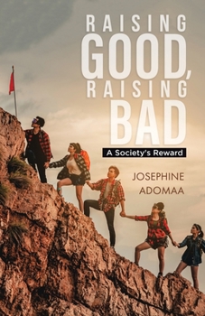 Paperback Raising Good, Raising Bad: A Society's Reward Book