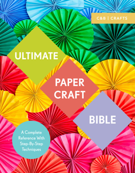 Paperback Ultimate Paper Craft Bible: A Complete Reference with Step-By-Step Techniques Book
