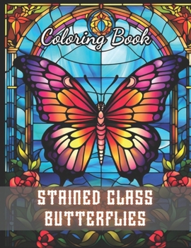 Paperback Stained Glass Butterflies Coloring Book: 100+ New and Exciting Designs Book