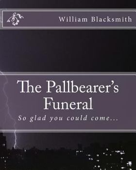 Paperback The Pallbearer's Funeral: So glad you could come... Book