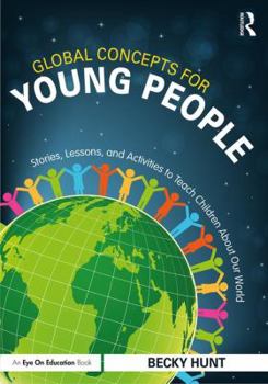Paperback Global Concepts for Young People: Stories, Lessons, and Activities to Teach Children about Our World Book