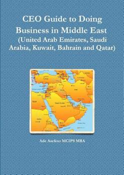 Paperback CEO Guide to Doing Business in Middle East (United Arab Emirates, Saudi Arabia, Kuwait, Bahrain and Qatar) Book