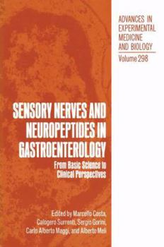 Sensory Nerves and Neuropeptides in Gastroenterology:From Basic Science to Clinical Perspectives (Advances in Experimental Medicine and Biology)