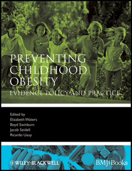 Preventing Childhood Obesity: Evidence Policy and Practice