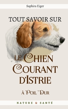 Paperback Tout Savoir Sur Le Chien d'Istrie à Poil Dur [French] Book