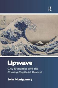 Paperback Upwave: City Dynamics and the Coming Capitalist Revival Book