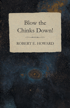 Blow The Chinks Down! (World Cultural Heritage Library)