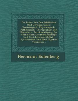 Paperback Die Lehre Von Den Sch&#65533;dlichen Und Giftigen Gasen: Toxikologisch, Physiologisch, Pathologisch, Therapeutisch Mit Besonderer Ber&#65533;cksichtig Book