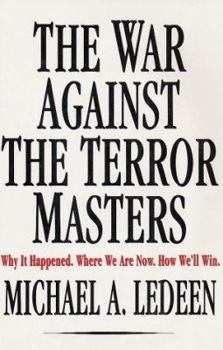 Hardcover The War Against the Terror Masters: Why It Happened. Where We Are Now. How We'll Win. Book