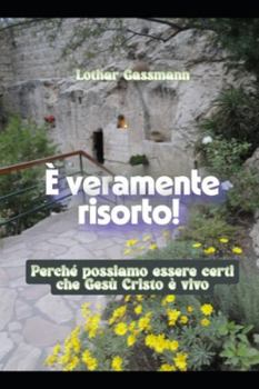 È veramente risorto!: Perché possiamo essere certi che Gesù Cristo è vivo (Italian Edition)