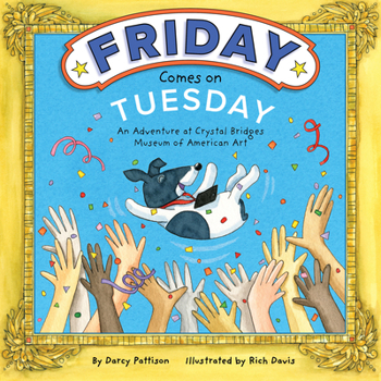 Hardcover Friday Comes on Tuesday: An Adventure at Crystal Bridges Museum of American Art Book