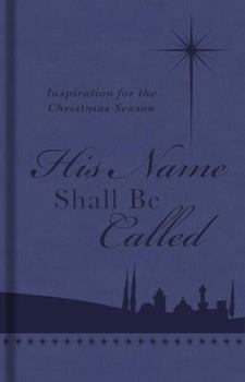 Hardcover His Name Shall Be Called: Inspiration for the Christmas Season Book