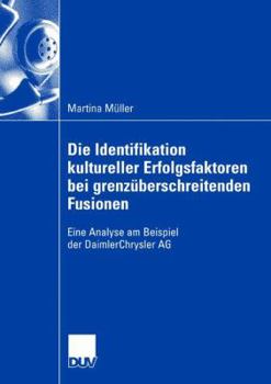 Paperback Die Identifikation Kultureller Erfolgsfaktoren Bei Grenzüberschreitenden Fusionen: Eine Analyse Am Beispiel Der Daimlerchrysler AG [German] Book