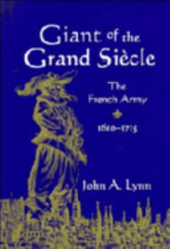 Hardcover Giant of the Grand Siecle: The French Army, 1610 1715 Book