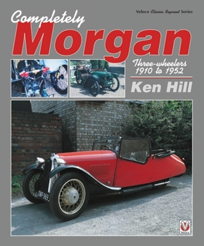 Paperback Completely Morgan: Three-Wheelers 1910 to 1952 Book