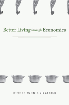 Paperback Better Living Through Economics Book