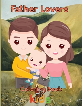 Paperback Father Lovers Coloring Book kids: 8.5''x11''/ Father Coloring Book
