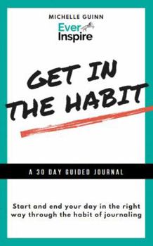 Paperback Get In The Habit: A 30 Day Guided Journal Book