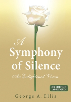 Paperback A Symphony of Silence: An Enlightened Vision: 3rd Edition Abridged Book