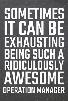 Paperback Sometimes it can be Exhausting being such a Ridiculously Awesome Operation Manager: Operation Manager Dot Grid Notebook, Planner or Journal - 110 Dott Book