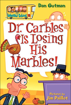 Dr. Carbles Is Losing His Marbles! - Book #19 of the My Weird School