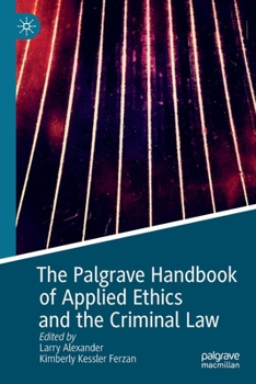Paperback The Palgrave Handbook of Applied Ethics and the Criminal Law Book