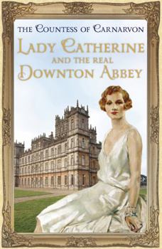 Hardcover Lady Catherine and the Real Downton Abbey Book