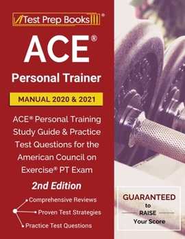 Paperback Ace Personal Trainer Manual 2020 and 2021: Ace Personal Training Study Guide and Practice Test Questions for the American Council on Exercise PT Exam Book