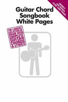 Paperback Guitar Chord Songbook White Pages: The Largest Collection of Songs with Complete Guitar Chords & Lyrics Book