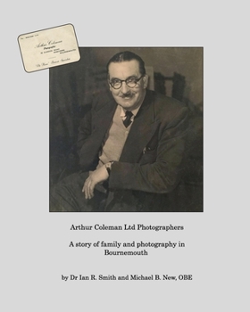 Paperback Arthur Coleman Ltd: A story of family and photography in Bournemouth Book