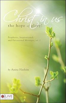 Paperback Christ in Us, the Hope of Glory!, Volume 2: Prophetic, Inspirational, and Devotional Messages Book