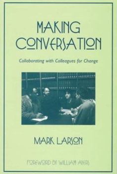 Paperback Making Conversation: Collaborating with Colleagues for Change Book