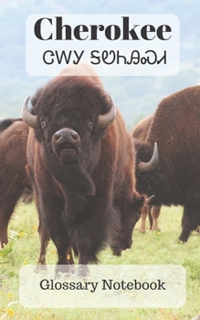 Paperback Cherokee Glossary Notebook: an aid to help expand your vocabulary when learning a new language Book