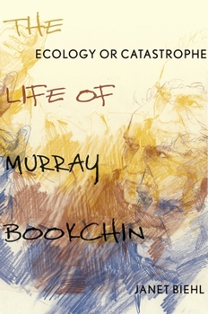 Hardcover Ecology or Catastrophe: The Life of Murray Bookchin Book