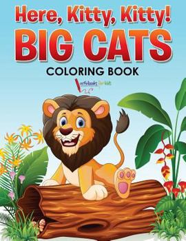 Paperback Here, Kitty, Kitty! Big Cats Coloring Book