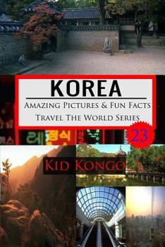 Paperback Korea Amazing Pictures And Fun Facts Travel The World Series Book