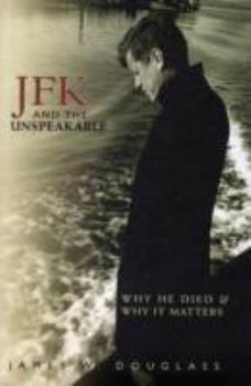 Hardcover JFK and the Unspeakable: Why He Died and Why It Matters Book