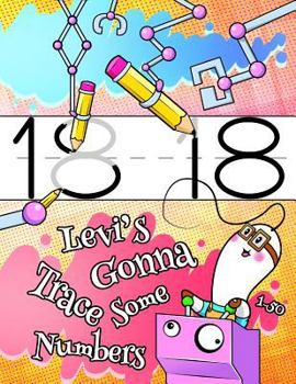 Paperback Levi's Gonna Trace Some Numbers 1-50: Personalized Primary Tracing Workbook for Kids Learning How to Write Numbers 1-50, Practice Paper with 1 Ruling Book