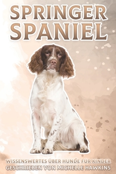 Paperback Springer Spaniel: Wissenswertes über Hunde für Kinder #20 [German] Book