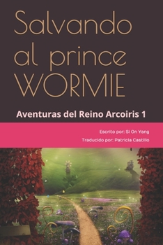 Paperback Salvando al princípe WORMIE: Aventuras del Reino Arcoiris 1 [Spanish] Book