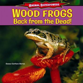 Library Binding Wood Frogs: Back from the Dead! Book