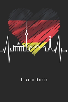 Berlin Notes: Berlin Skyline Notizbuch Mit Herzschlag Herz Deutscher Flagge Planer Tagebuch (Liniert, 15 x 23 cm, 120 Linierte Seiten, 6 x 9) Geschenk F�r Berliner & Berlin Fans