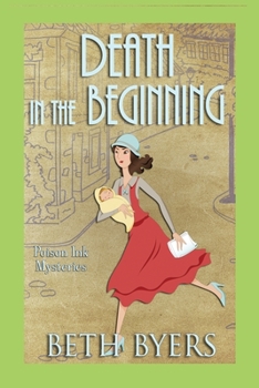 Death in the Beginning: A 1930s Murder Mystery - Book #9 of the Poison Ink Mysteries