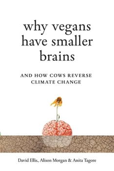 Paperback Why Vegans Have Smaller Brains: And How Cows Reverse Climate Change Book