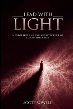 Hardcover Lead with light: Mentorship and the Architecture of Human Potential Book