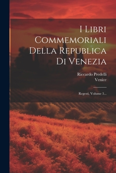 Paperback I Libri Commemoriali Della Republica Di Venezia: Regesti, Volume 3... [Italian] Book