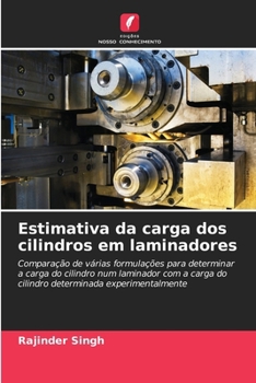 Paperback Estimativa da carga dos cilindros em laminadores: Comparação de várias formulações para determinar a carga do cilindro num laminador com a carga do ... experimentalmente (Portuguese Edition) [Portuguese] Book